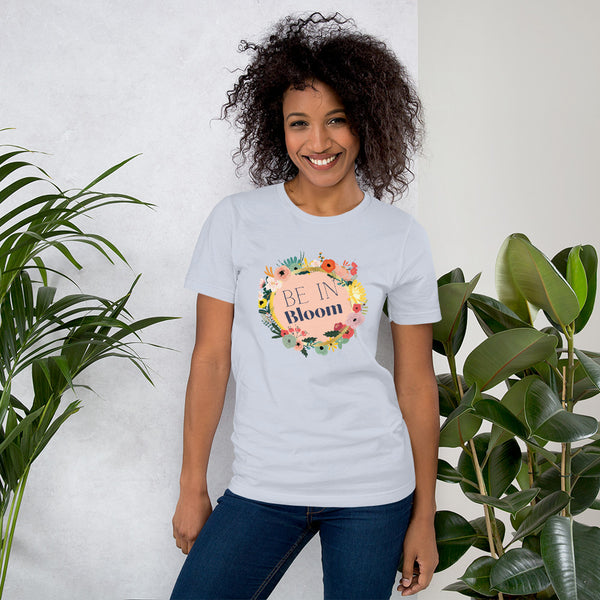 Be In Bloom Women's T-Shirt