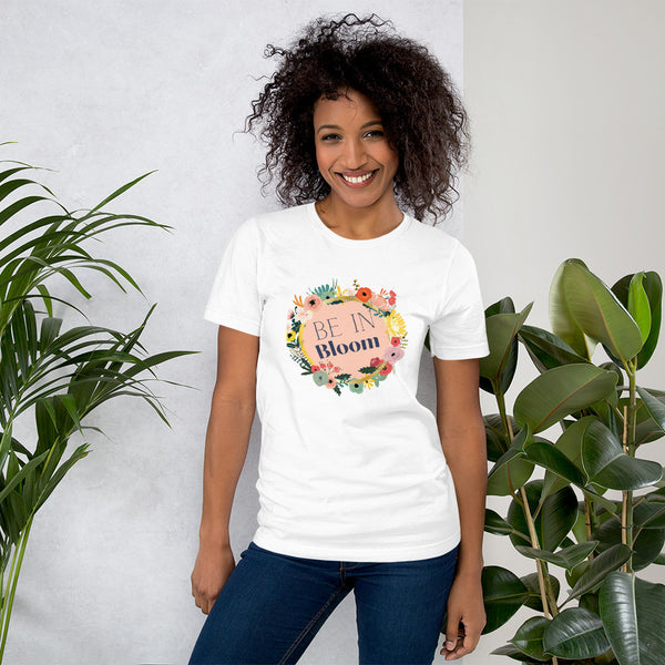 Be In Bloom Women's T-Shirt