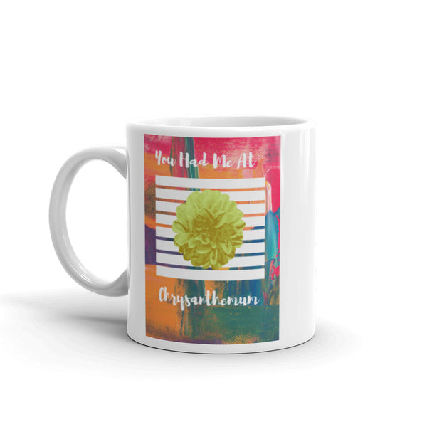 You Had Me At Chrysanthemum Mug