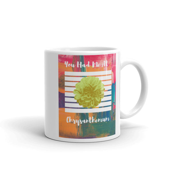 You Had Me At Chrysanthemum Mug